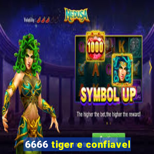 6666 tiger e confiavel